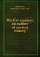 The five empires; an outline of ancient history, Wilberforce, Robert Isaac, 1802-1857 
