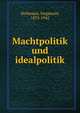 Machtpolitik und idealpolitik, Hellmann, Siegmund, 1872-1942 