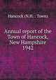 Annual report of the Town of Hancock, New Hampshire. 1942, Hancock (N.H. : Town) 