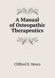 A Manual of Osteopathic Therapeutics, Clifford E. Henry 