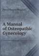 A Manual of Osteopathic Gynecology, Percy Hogan Woodall 