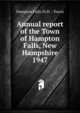 Annual report of the Town of Hampton Falls, New Hampshire. 1947, Hampton Falls (N.H. : Town) 