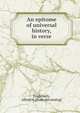 An epitome of universal history, in verse, Englebach, Alfred H. [from old catalog] 
