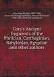 Cory's Ancient fragments of the Phnician, Carthaginian, Babylonian, Egyptian and other authors, Cory, Isaac Preston, 1802-1842, [from old catalog] ed,Hodges, Edward Richmond, 1826-1881, [from old catalog] ed 