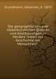 Die geographischen und v?lkerkundlichen Quellen und Anschauungen in Herders "Ideen zur Geschichte der Menschheit", Grundmann, Johannes, b. 1870 
