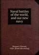 Naval battles of the world, and our new navy, Shippen, Edward, 1826- [from old catalog] 