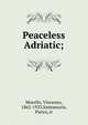 Peaceless Adriatic;, Morello, Vincenzo, 1862-1933,Santamaria, Pietro, tr 