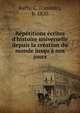 R?p?titions ?crites d'histoire universelle depuis la cr?ation du monde jusqu'? nos jours, Raffy, C. (Casimir), b. 1820 