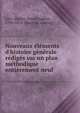 Nouveaux ?l?ments d'histoire g?n?rale r?dig?s sur un plan m?thodique enti?rement neuf, Levi-Alvar?s, David Eug?ne, 1794-1870. [from old catalog] 