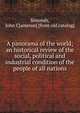 A panorama of the world; an historical review of the social, political and industrial condition of the people of all nations, Simonds, John C[ameron] [from old catalog] 