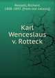 Karl Wenceslaus v. Rotteck, Roepell, Richard, 1808-1893. [from old catalog] 