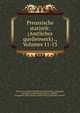 Preussische statistik: (Amtliches quellenwerk) ., Volumes 11-13, Prussia (Germany). K?nigliches Statistisches Landesamt, K?nigliches Statistisches Bureau in Berlin, K?nigliches Preussisches Statistisches Landesamt in Berlin 