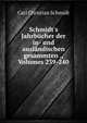 Schmidt's Jahrb?cher der in- und ausl?ndischen gesammten ., Volumes 239-240, Carl Christian Schmidt 