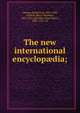 The new international encyclop?dia;, Gilman Daniel Coit 