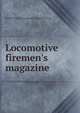 Locomotive firemen's magazine, Brotherhood of Locomotive Firemen (U.S.) 