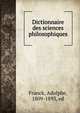 Dictionnaire des sciences philosophiques, Franck, Adolphe, 1809-1893, ed 