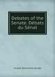 Debates of the Senate. Debats du Senat, Canada. Parliament. Senate 