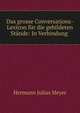 Das grosse Conversations-Lexicon f?r die gebildeten St?nde: In Verbindung ., Hermann Julius Meyer 