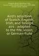 Aird's selection of Scotch, English, Irish, and foreign airs : adapted to the fife, violin, or German-flute, John Playford 