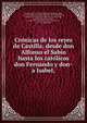 Cro?nicas de los reyes de Castilla; desde don Alfonso el Sabio hasta los cato?licos don Fernando y don?a Isabel;, Rosell, Cayetano, 1816-1883,Lo?pez de Ayala, Pedro, 1332-1407,Pe?rez de Guzma?n, Ferna?n, 1376?-1460?,Valera, Diego de, 1412-1487?,Enriquez del Castillo, Diego, fl. 1470,Pulgar, Fernando del, 1436?-1492,Gali?ndez de Carvajal, Lorenzo, 1472-1532,Berna 