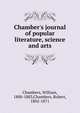 Chamber's journal of popular literature, science and arts, Chambers, William, 1800-1883,Chambers, Robert, 1802-1871 