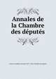 Annales de la Chambre des deputes, France Assembl?e nationale (1871-1942). Chambre des d?put?s 