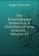 The Encyclop?dia britannica: a dictionary of arts, sciences ., Volume 15, Chisholm, Hugh, 1866-1924 