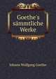 Goethe's s?mmtliche Werke, Johann Wolfgang Goethe 