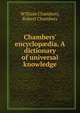 Chambers' encyclop?dia. A dictionary of universal knowledge, William Chambers, Robert Chambers 