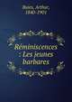 R?miniscences : Les jeunes barbares, Buies, Arthur, 1840-1901 