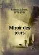 Le miroir des jours, Lozeau, Albert, 1878-1924 