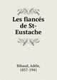 Les fiances de St-Eustache, Bibaud, Ad?le, 1857-1941 