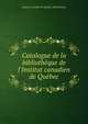 Catalogue de la biblioth?que de l'Institut canadien de Qu?bec, Institut canadien de Qu?bec. Biblioth?que 