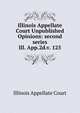 Illinois Appellate Court Unpublished Opinions: second series. Ill. App.2d.v. 125, Illinois Appellate Court 