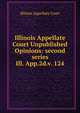 Illinois Appellate Court Unpublished Opinions: second series. Ill. App.2d.v. 124, Illinois Appellate Court 