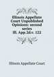 Illinois Appellate Court Unpublished Opinions: second series. Ill. App.2d.v. 122, Illinois Appellate Court 