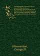 The homopathic veterinary doctor, giving the history, means of prevention, and symptoms of all diseases of the horse, ox, sheep, hog, dog, cat, poultry and birds, and the most approved methods of treatment, George H. Hammerton 