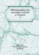 Bibliographie des ouvrages relatifs ? l'amour, Gay, Jules, n? 1807,Lemonnyer, Jules. ed 