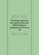 Catalogue gnral des manuscrits des bibliothques publiques de France. 34, France. Minist?re de l'?ducation nationale,Robert, Ulysse, 1845-1903,France. Minist?re de l'instruction publique et des beaux-arts,France. Direction des biblioth?ques de France 