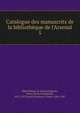 Catalogue des manuscrits de la biblioth?que de l'Arsenal, Biblioth?que de l'Arsenal,Martin, Henry Marie Radegonde, 1852-1927,Funck-Brentano, Frantz, 1862-1947 