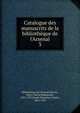 Catalogue des manuscrits de la biblioth?que de l'Arsenal, Biblioth?que de l'Arsenal,Martin, Henry Marie Radegonde, 1852-1927,Funck-Brentano, Frantz, 1862-1947 