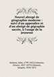 Nouvel abreg? de g?ographie moderne : suivi d'un appendice et d'un abr?g? de g?graphie sacr?e, ? l'usage de la jeunesse, Holmes, John, 1799-1852,Cr?mazie, Octave, 1827-1879,Cr?mazie, Jacques, 1810-1872 
