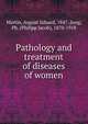 Pathology and treatment of diseases of women, Martin, August Eduard, 1847-,Jung, Ph. (Philipp Jacob), 1870-1918 
