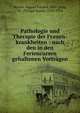 Pathologie und Therapie der Frauen-krankheiten : nach den in den Feriencursen gehaltenen Vortr?gen, Martin, August Eduard, 1847-,Jung, Ph. (Philipp Jacob), 1870-1918 