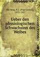 Ueber den physiologischen Schwachsinn des Weibes, Mo?bius, P. J. (Paul Julius), 1853-1907 