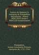 Lettres de Madame la marquise de Pompadour microforme : depuis MDCCXLVI jusqu'? MDCCLII inclusivement, Pompadour, Jeanne Antoinette Poisson, marquise de, 1721-1764 