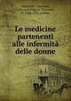 Le medicine partenenti alle infermita delle donne, Marinello, Giovanni, 16th cent,Valgrisi, Vincenzo, fl. 1540-1572, printer 