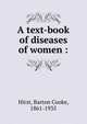 A text-book of diseases of women :, Hirst, Barton Cooke, 1861-1935 