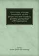 Veterinary science, important to the physician, the student, and the gentleman of Philadelphia:, Carver, James. [from old catalog] 