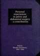 Personal experiences in pelvic and abdominal surgery : a contribution, Sutton, Rhodes Stansbury, 1841-1906 